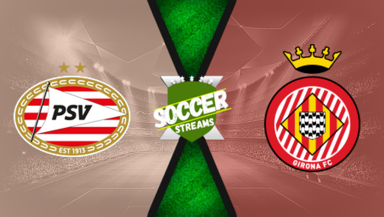 Watch PSV x Girona  live HD 05/11/2024